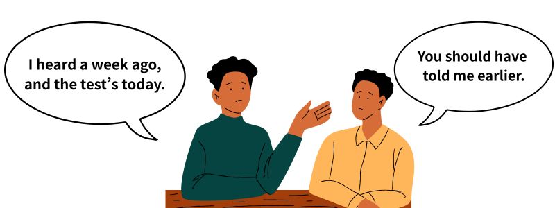 もっと早く教えてくれればよかったのに。You should have told me earlier.